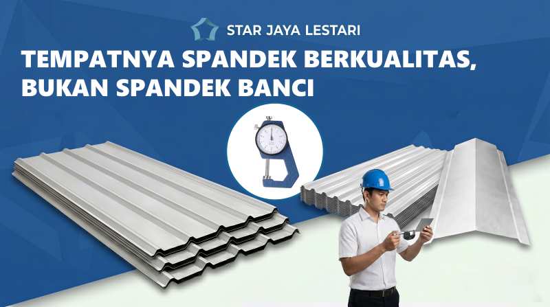 Banner profesional Star Jaya Lestari menampilkan tumpukan atap spandek galvalum perak, seorang teknisi dengan helm biru yang sedang mengukur ketebalan material menggunakan micrometer digital, serta alat ukur gauge thickness meter untuk memastikan spesifikasi "Full".